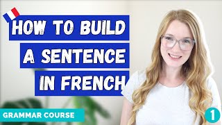 How to Build a Sentence in French  French Grammar Course Lesson 1 🇫🇷 [upl. by Ardnasak840]