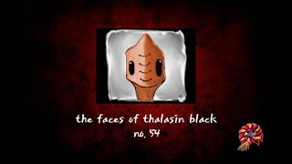 THE FACES OF THALASIN BLACK no 54 [upl. by Hgielram]