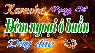 KaraokeVọng cổ hay ▶️ ĐÊM NGOẠI Ô BUỒN  Dây đào  Tác giả  Thúy Lộc 🎤🌹🌹 [upl. by Nosnirb]