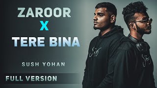 Zaroor x tere bina  Sush Yohan Mashup  Zaroor x tere bina full song [upl. by Alemak]