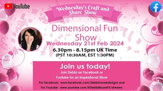 Wednesdays Craft and Share Show  Dimensional Fun 21st February 2024 [upl. by Garnet]