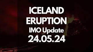 Iceland Volcano IMO Update 24 05 24 [upl. by Enilorac]