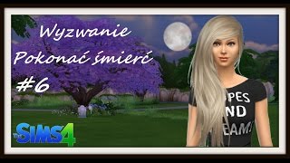 The Sims 4 ChallengeWyzwanie Pokonać śmierć 6 [upl. by Atinrehs]