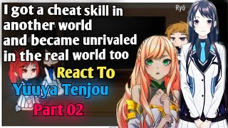 Part 2 React To Yuuya  I got a cheat skill in another world [upl. by Mingche201]