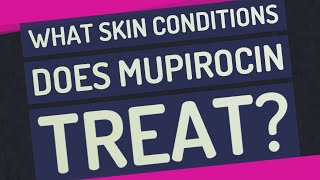 What skin conditions does mupirocin treat [upl. by Hermosa793]