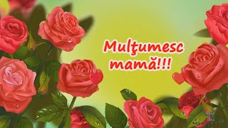 La multi ani scumpa mamă  Felicitare pentru mama [upl. by Eelidnarb]