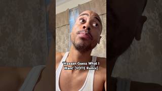 MaaaanGuessWhatIWant VOTE Remix 📤✨🙏🏽 LAST DAY GO VOTE‼️ TyGmix relatable shorts [upl. by Akiaki]