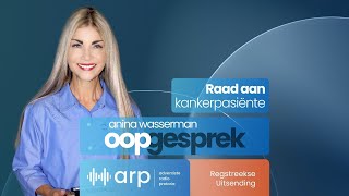 Raad aan kankerpasiënte  Oop Gesprek  Anina Wasserman [upl. by Ahsaenat]