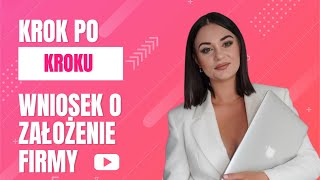 Jak założyć firmę przez internet Krok po kroku przechodzę przez wniosek na biznesgovpl [upl. by Gerrard]