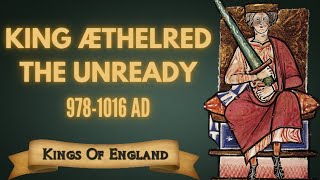 King Æthelred the Unready  The King Who Lost England 9781016 AD [upl. by Isyak30]