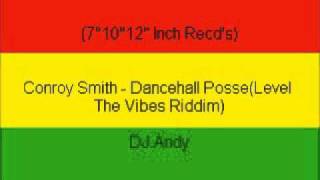 Conroy Smith  Dancehall PosseLevel The Vibes Riddim [upl. by Noswad847]