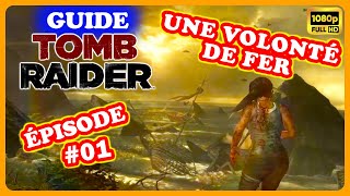 UNE VOLONTÉ DE FER  Tomb Raider  Gameplay FR [upl. by Onailerua301]