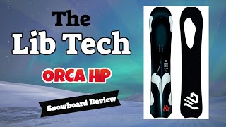 The 2021 Lib Tech Orca HP Snowboard Review [upl. by Caraviello343]