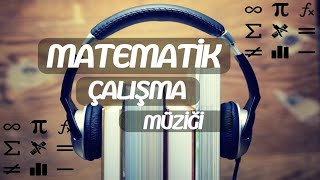 Matematik Dersi Çalışırken Dinlenen Odaklanma Ve Konsantrasyon Arttırıcı Müzik [upl. by Philipp472]