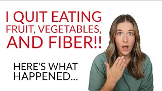 No Fruits Vegetables and Fiber for 6 Years Heres Why and What Happened [upl. by Diver433]