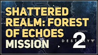 Shattered Realm Forest of Echoes Destiny 2 [upl. by Anytsirhc]