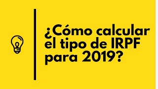 ¿Como calcular TIPO IRPF 2019 [upl. by Droffats412]