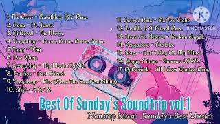 Sundays Best Music Vol1 Nonstop Music Best Of Sundays Soundtrip Your Playlists [upl. by Kania]