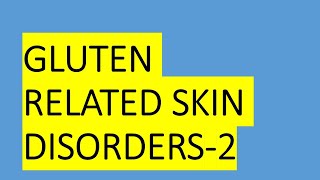 GLUTEN RELATED SKIN DISORDERS 2 [upl. by Cita821]