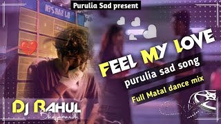 Purulia Sad Song  FEEL MY LOVE  Full Matal Dance Mix  Dj Astik Sarbari [upl. by Aznecniv]