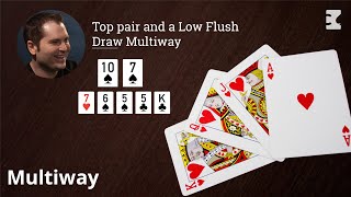 Top pair and a Low Flush Draw Multiway [upl. by Ynnav]