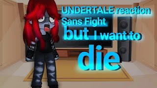 UNDERTALE reaction Sans fight but İ want to die [upl. by Ainomar492]