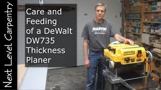 Care and Feeding the DeWalt DW735 Thickness Planer [upl. by Moser]