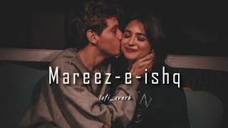 Mareez e ishq hu mai ✨💞🖇️   slow reverb  slowed song ᴀᴜᴅɪᴏ [upl. by Fleisher]