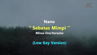 Nano  Sebatas Mimpi  Karaoke  Piano Low KeyNada Rendah [upl. by Grady]