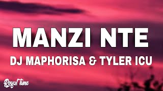 DJ Maphorisa amp Tyler ICU  MANZI NTE Lyrics [upl. by Haisi]