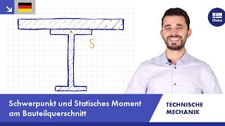 Technische Mechanik  Schwerpunkt  Statisches Moment  Bauteilquerschnitt [upl. by Hum]