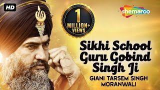 Sikhi School Guru Gobind Singh Ji  Giani Tarsem Singh Moranwali IGMDJ [upl. by Danieu]