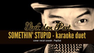 SOMETHIN STUPID  KARAOKE DUET MALE PART ONLY with PapSat [upl. by Jacob]