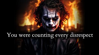 They didnt know you were silently counting every disrespect against you  Joker Speech [upl. by Pantin]