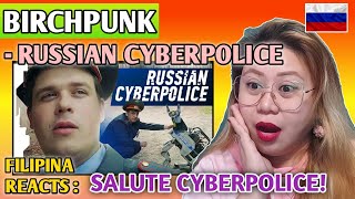 BIRCHPUNK  RUSSIAN CYBERPOLICE РУССКАЯ КИБЕРМИЛИЦИЯ  FILIPINA REACTS [upl. by Akinert]