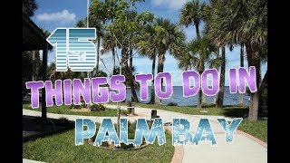 Top 15 Things To Do In Palm Bay Florida [upl. by Yelruc]