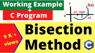 Bisection Method  Working Example With C Program  Numerical Methods [upl. by Ellened]