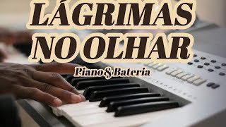 LÁGRIMAS NO OLHAR GeysonReis  cover  PianoampBateria [upl. by Yruok506]