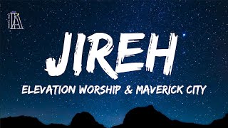 Jireh  Elevation Worship amp Maveric City Official Lyrics [upl. by Naeruat]