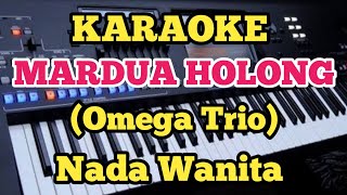 Karaoke MARDUA HOLONG  Omega Trio  Nada Wanita [upl. by Linoel508]