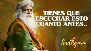 tienes que ESCUCHAR esto cuanto ANTES  Orador Sadhguru [upl. by Asilanom]