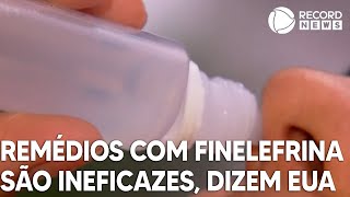 EUA consideram ineficazes medicamentos com fenilefrina [upl. by Nillor]