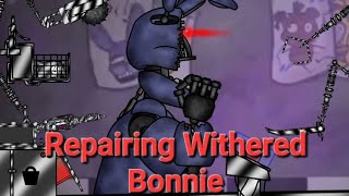 FNAFDC2Repairing Withered Bonnie [upl. by Ahsiyt782]