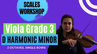 Scales Workshop  Viola Grade 3  D Harmonic Minor 2 Octaves Single Bows [upl. by Nickolas812]