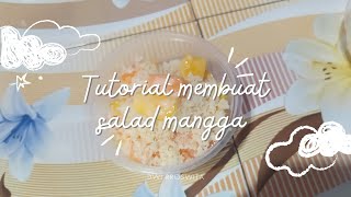 TUTORIAL MEMBUAT SALAD MANGGA TUGAS BAHASA INDONESIA [upl. by Eniwtna]