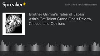 Asias Got Talent Grand Finals Review Critique and Opinions [upl. by Iverson]