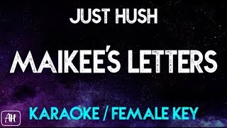 Just Hush  Maikees Letters KaraokeInstrumental Female Key [upl. by Giamo]