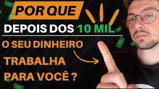 QUANDO CHEGA AOS 10 MIL VOCÊ GANHA MESMO DORMINDO   Explicando a magia dos juros compostos [upl. by Anawed]