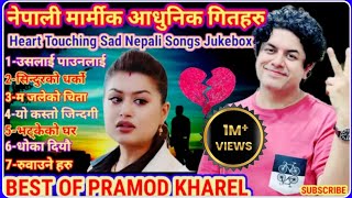 Heart touching Nepali Sad Songs Collection Jukebox By Pramod Kharel Modern adhunik song 2024  208 [upl. by Bili398]