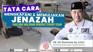 TATA CARA MENGKAFANI amp MEMULIAKAN JENAZAH  Ust Dr HC Rusmono Hy SPdI  Tauhid Cinta [upl. by Munmro]